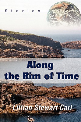 Along the Rim of Time - Carl, Lillian Stewart