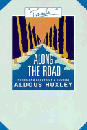 Along the Road: Notes and Essays of a Tourist - Huxley, Aldous