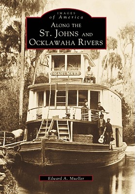 Along the St. Johns and Ocklawaha Rivers - Mueller, Edward a