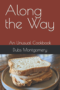 Along the Way: An Unusual Cookbook