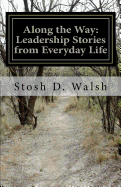 Along the Way: Leadership Stories from Everyday Life