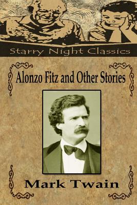 Alonzo Fitz and Other Stories - Gill, Natalie (Editor), and Twain, Mark