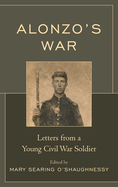 Alonzo's War: Letters from a Young Civil War Soldier