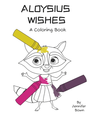 Aloysius Wishes: Coloring Book Companion to Aloysius Wishes Book - Bown, Jennifer