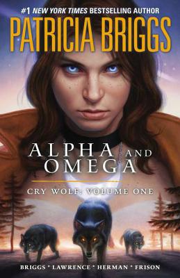 Alpha and Omega: Cry Wolf, Volume One - Briggs, Patricia