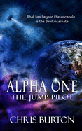 Alpha One - The Jump PIlot: What lies beyond the wormhole... is the devil incarnate.