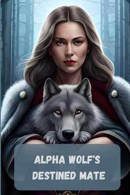 Alpha Wolf's Destined Mate - Ali, Mohsin
