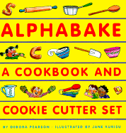 Alphabake!: A Cookbook and Cookie Cutter Set