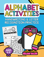 Alphabet Activities: Handwriting and Letter Recognition Practice for Ages 4-6