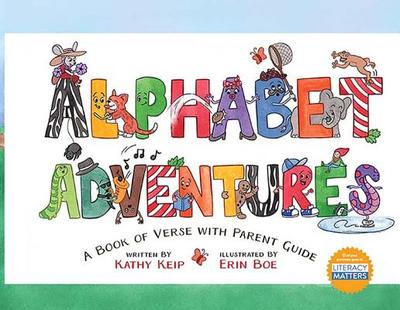 Alphabet Adventures: A Book of Verse with Parent Guide - Keip, Kathy