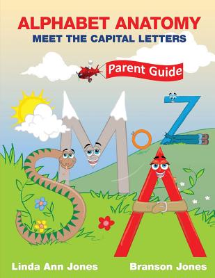 Alphabet Anatomy: Parent Guide - Meet the Capital Letters - Jones, Linda Ann