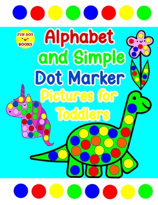 Alphabet and Simple Dot Marker Pictures for Toddlers: Includes GIANT upper and lower case letters - Press, Simple Paper