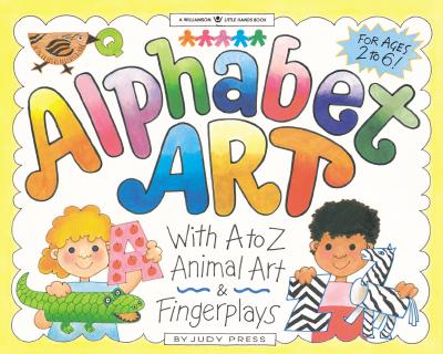 Alphabet Art: With A-Z Animal Art & Fingerplays - Press, Judy
