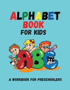 Alphabet Book for Kids: Letter Tracing, Coloring Book and ABC Activities for Preschoolers Ages 3-5 / Preschool Practice Handwriting Workbook /Kindergarten and Kids Ages 3-5 Reading, Writing And Coloring
