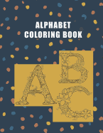 Alphabet Coloring Book: ABC, A-Z Large Letters, Floral Art, Adult Coloring Book for Stress Relief
