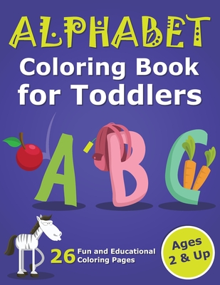 Alphabet Coloring Book for Toddlers 2 & Up: ABC Coloring Book Images and Letters, Gift for Boys & Girls, Ages 2, 3, and 4 Years Old - Malkovich, Alek