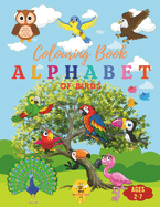 Alphabet Coloring Book of Birds: Discover and Color Your Way Through the Alphabet with Beautiful Birds from A to Z