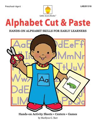 Alphabet Cut & Paste: Hands-on Alphabet Skills for Early Learners - Barr, Marilynn G