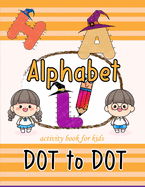 Alphabet dot to dot activity book for kids: Tracing Connect the dots and coloring book for preschool kindergarten young kids fun activity halloween themed