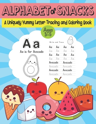 Alphabet of Snacks: A Uniquely Yummy Letter Tracing and Coloring Book: Ages 3-5 - Paperie, Mela