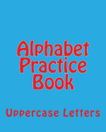 Alphabet Practice Book: Uppercase Letters