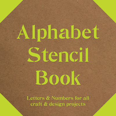 Alphabet Stencil Book: Letters & Numbers for All Craft & Design Projects - Batsford (Editor)
