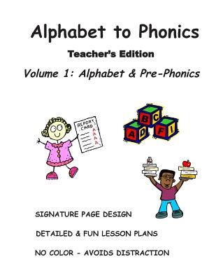 ALPHABET to PHONICS, Teacher's Edition, Volume 1: Volume 1: Alphabet & Phonological Awareness - Newman Bs Ed, Rita D (Editor), and Decandia, N J