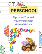 Alphabet Zoo: A-Z Adventures with Animal Antics