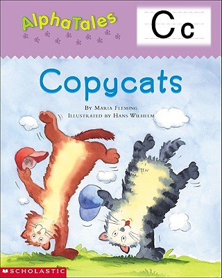Alphatales (Letter C: Copycats): A Series of 26 Irresistible Animal Storybooks That Build Phonemic Awareness & Teach Each Letter of the Alphabet - Fleming, Maria