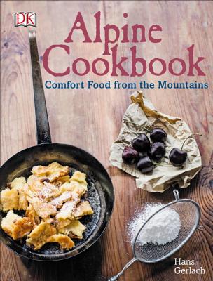 Alpine Cookbook - Gerlach, Hans, and Upton, Allyson, and Bingemer, Susanna