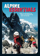 Alpine Essentials: Skills and Techniques for Alpine Mountaineering and Via Ferratas