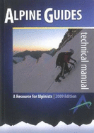 Alpine Guides Technical Manual: A Resource for Alpinists