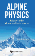 Alpine Physics: Science In The Mountain Environment
