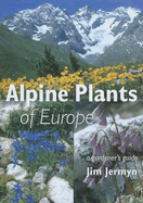 Alpine Plants of Europe: A Gardener's Guide