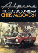 Alpine: The Classic Sunbeam - McGovern, Chris