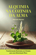 Alquimia na Cozinha da Alma: Transformando Restri??es em Virtudes para uma Alimenta??o Plena