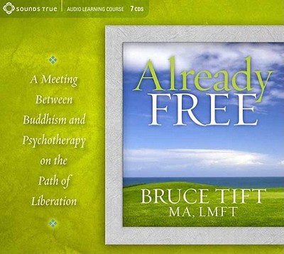 Already Free: Buddhism Meets Psychotherapy on the Path of Liberation - Tift, Bruce, Ma, Lmft