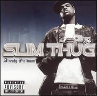 Already Platinum [Bonus CD] - Slim Thug