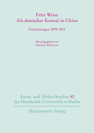 ALS Deutscher Konsul in China: Erinnerungen 1899-1911