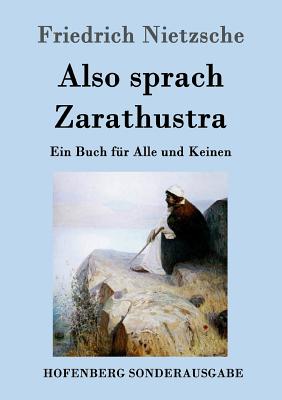 Also sprach Zarathustra: Ein Buch f?r Alle und Keinen - Friedrich Nietzsche