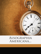 Alsographia Americana...