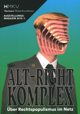 Alt-Right Complex - The on Right-Wing Populism Online: Hmkv Ausstellungsmagazin 2019/1 - Arns, Inke, and Hmkv