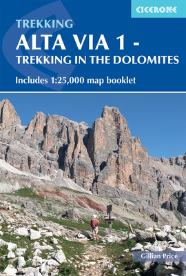 Alta Via 1 - Trekking in the Dolomites: Includes 1:25,000 map booklet - Price, Gillian