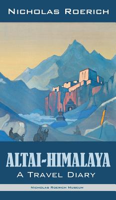 Altai-Himalaya: A Travel Diary - Roerich, Nicholas
