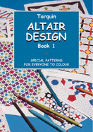 Altair Design: Volume One; Special Patterns for Everyone to Colour - Jenkins, Gerald