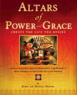 Altars of Power and Grace: Create the Life You Desire