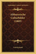 Altbayerische Culturbilder (1869)