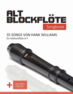 Altblockflte Songbook - 35 Songs von Hank Williams fr Altblockflte in F: + Sounds online