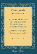 Altdeutsche Studien Von Oskar Jnicke, Elias Steinmeyer, Wilhelm Wilmanns: Der Ritter Von Staufenberg; Das Jngere Gedicht Vom Riesen Sigenot; Zur Geschichte Des Eckenliedes (Classic Reprint)