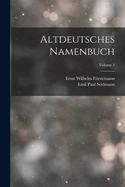 Altdeutsches Namenbuch; Volume 1
